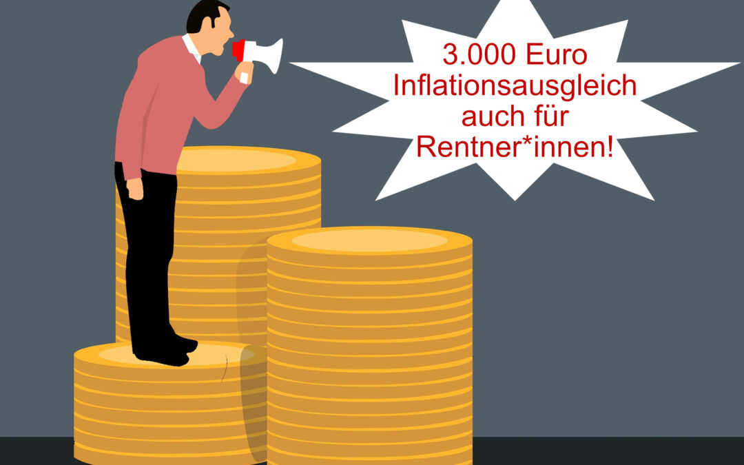 3.000 Euro Inflationsausgleich auch für Rentner*innen! Jetzt!